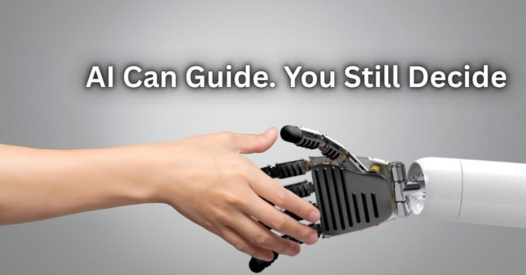 AI Can Guide. You Still Decide