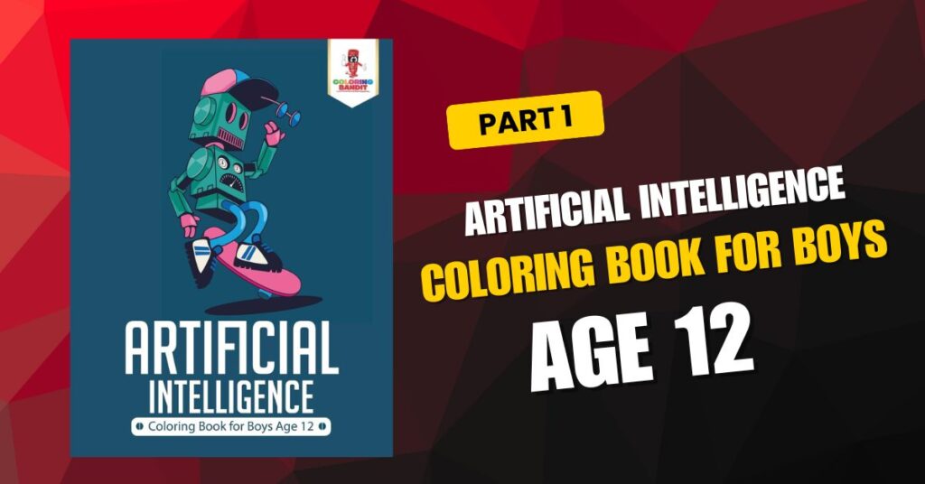 Artificial Intelligence: Coloring Book for Boys Age 12