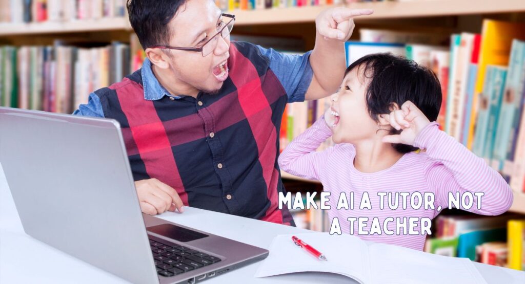 How to Monitor Your Child's Use of AI Homework Helpers Without Pressure? 3 Make AI a Tutor, Not a Teacher