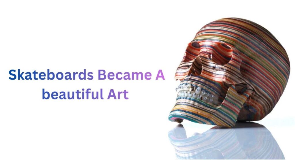 When Skateboards Became Art, Not Just a Game